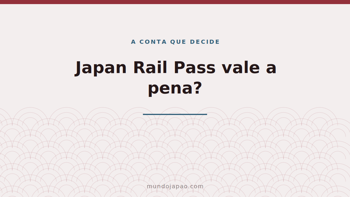 Japan Rail Pass vale a pena? A conta que decide