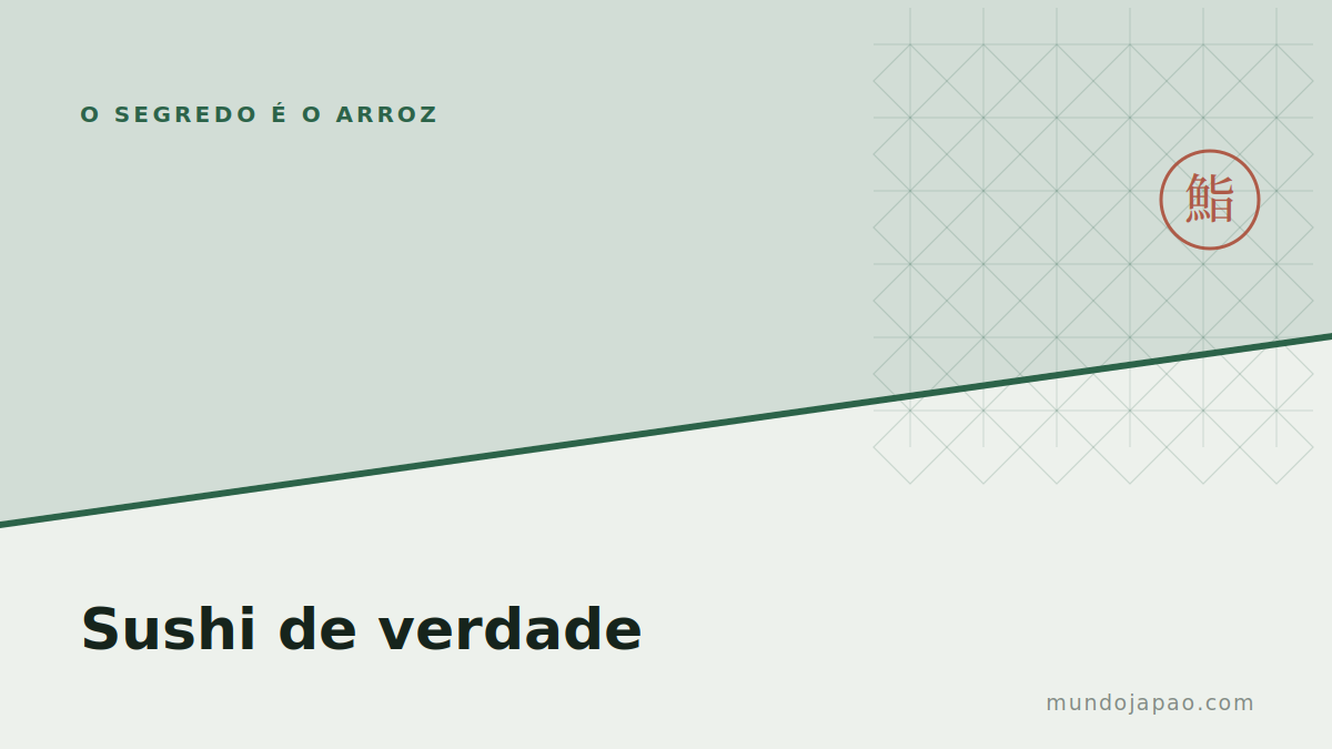 Sushi de verdade: o segredo é o arroz