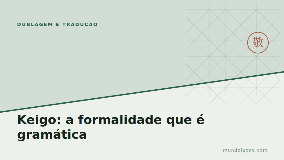 Keigo e formalidade no anime: quando ser educado é agressão
