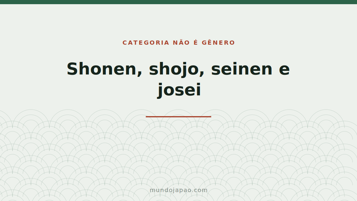 Shōnen, shōjo, seinen e josei: categoria não é gênero
