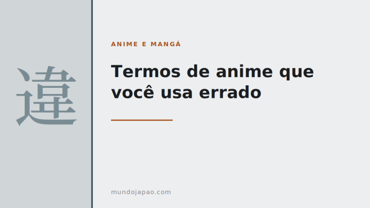 Termos de anime que você usa errado (e o Japão não usa assim)